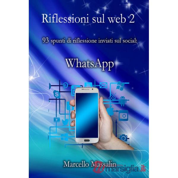 Riflessioni sul Web. 87 spunti di riflessione inviati sui social: WhatsApp. Vol. 2