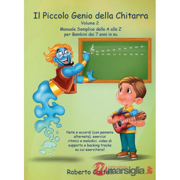 Piccolo genio della chitarra. Manuale semplice dalla A alla Z per bambini dai 7 anni in su (Il). Vol. 2