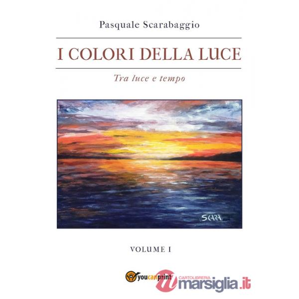 Colori della luce (I). Vol. 1: Tra luce e tempo