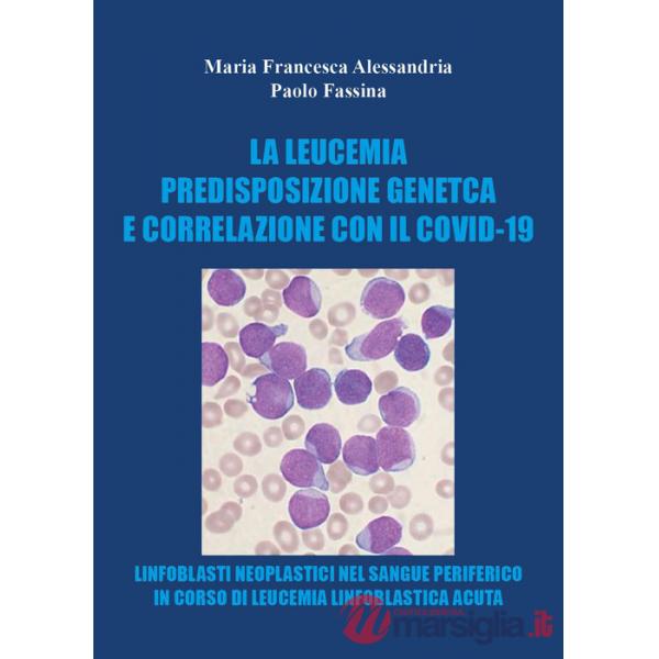 Leucemia. Predisposizione genetica e correlazioni con il covid-19 (La)