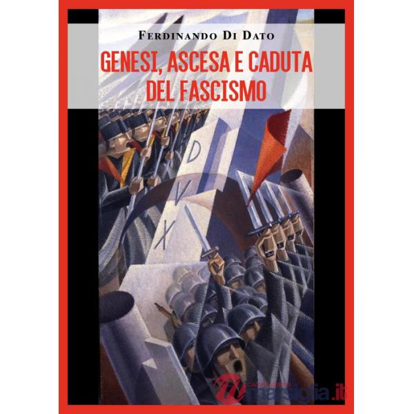 Genesi, ascesa e caduta del fascismo