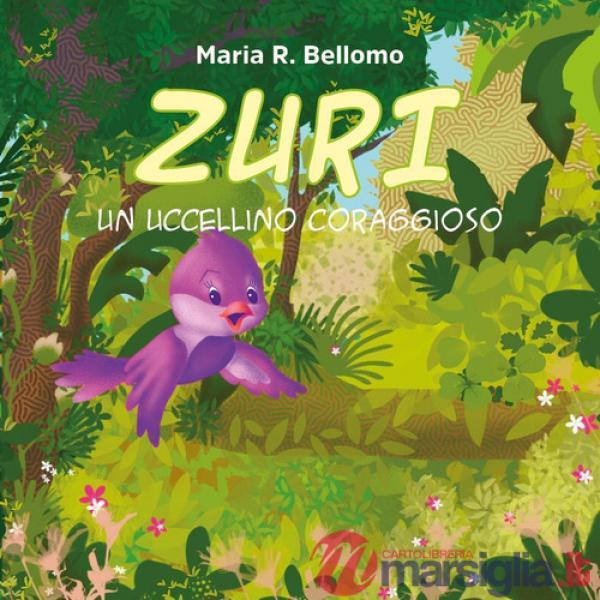 Zuri. Un uccellino coraggioso. Ediz. illustrata