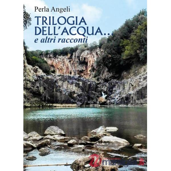 Trilogia dell'acqua... e altri racconti