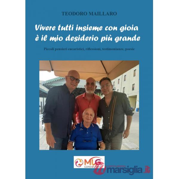 Vivere tutti insieme con gioia è il mio desiderio più grande. Piccoli pensieri eucaristici, riflessioni, testimonianze, poesie