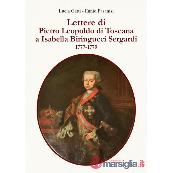 Lettere di Pietro Leopoldo di Toscana a Isabella Biringucci Sergardi. 1777/1779