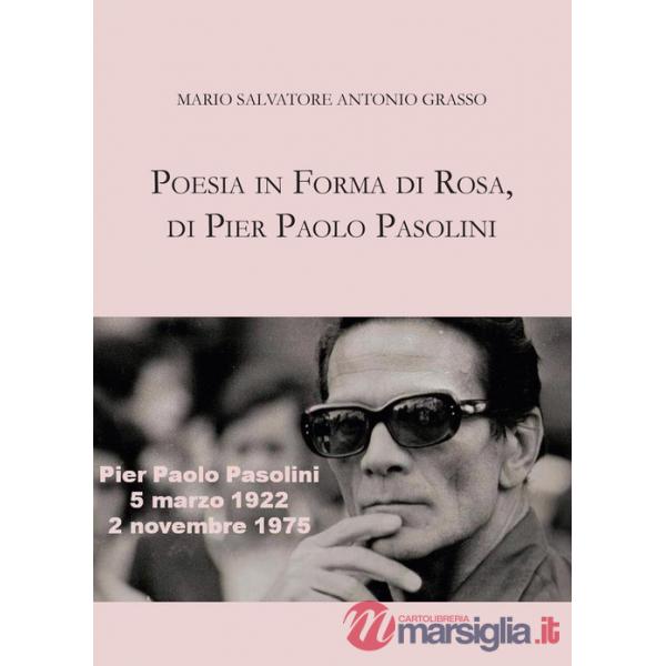 Poesia in forma di rosa, di Pier Paolo Pasolini