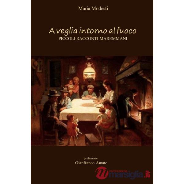 A veglia intorno al fuoco. Piccoli racconti maremmani