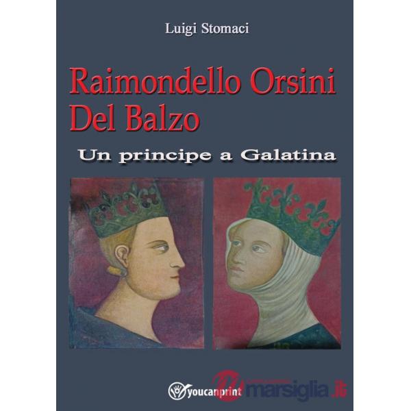 Raimondello Orsini del balzo. Un principe a Galatina