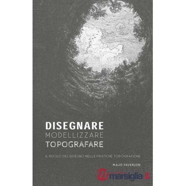 Disegnare, modellizzare, topografare. Il ruolo del disegno nelle pratiche topografiche