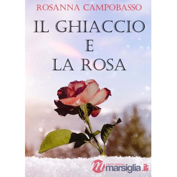 Ghiaccio e la rosa (Il)