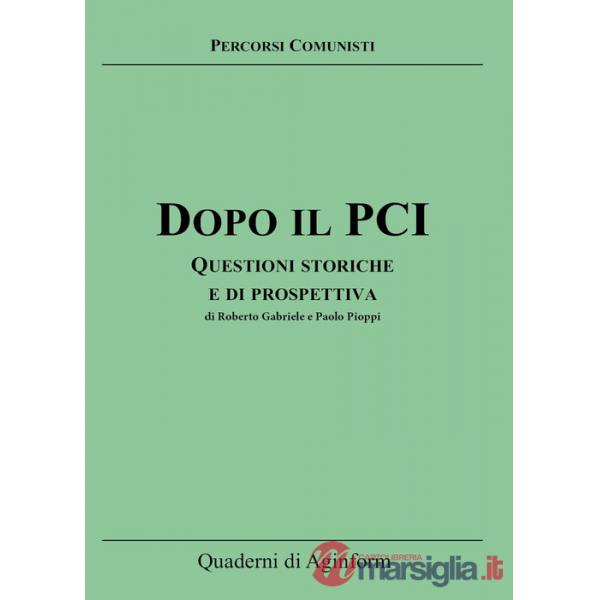 Dopo il PCI. Questioni storiche e di prospettiva
