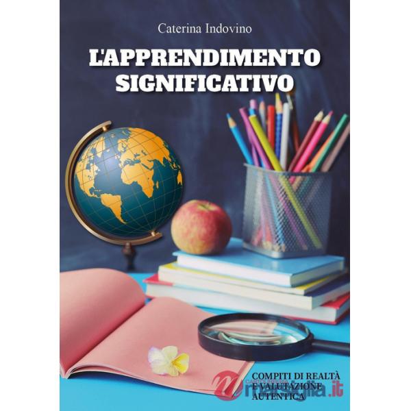 Apprendimento significativo: compiti di realtà e valutazione autentica (L')