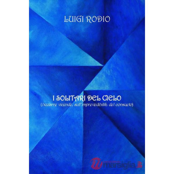 Solitari del cielo (bizzarre vicende, sull'imprevedibilità del consueto) (I)