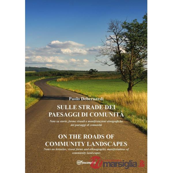 Sulle strade dei paesaggi di comunità-On the roads of community landscapes. Ediz. bilingue