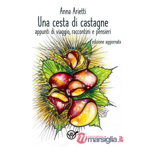 Una cesta di castagne, racconti di viaggio, raccontini, pensieri biellesi e ben oltre