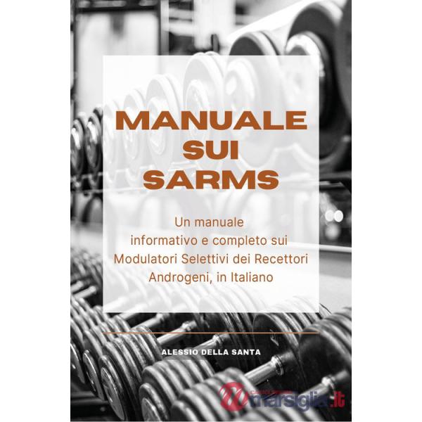 Manuale sui SARMs. Un manuale informativo e completo sui Modulatori Selettivi dei Recettori Androgeni