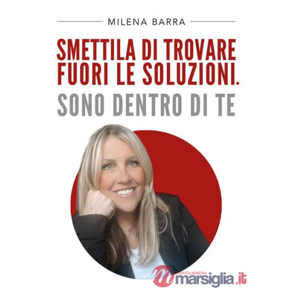Smettila di trovare fuori le soluzioni. Sono dentro di te