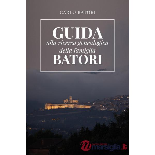 Guida alla ricerca genealogica della famiglia Batori