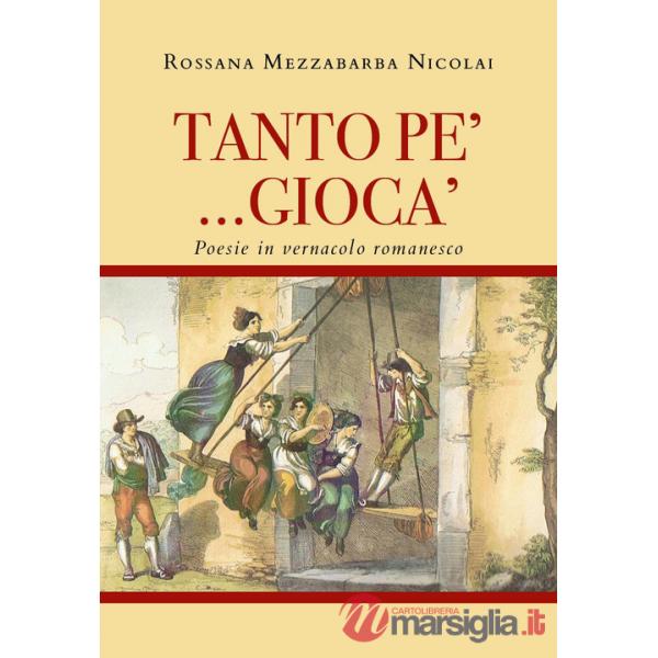 Tanto pe' ... giocà. Poesie in vernacolo romanesco