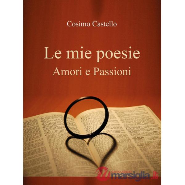 Mie poesie. Amori e passioni (Le)