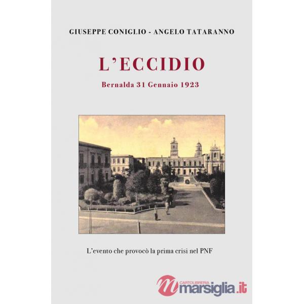 Eccidio. Bernalda 31 gennaio 1923. L'evento che provocò la prima crisi nel PNF (L')