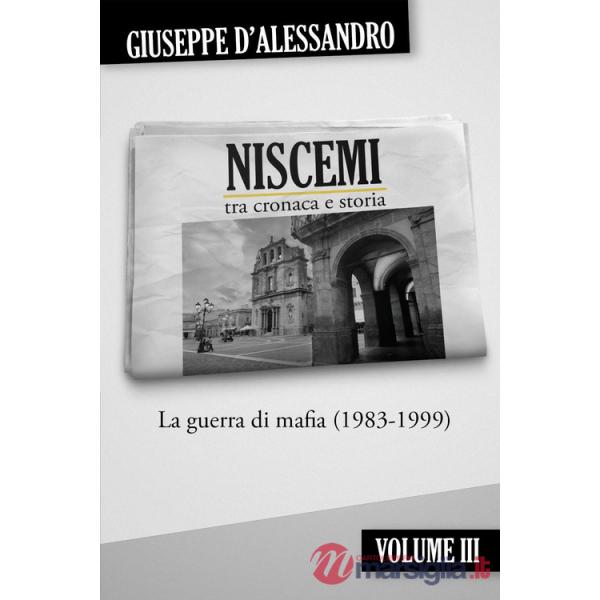 Niscemi tra cronaca e storia. Vol. 3: La guerra di mafia (1983-1999)