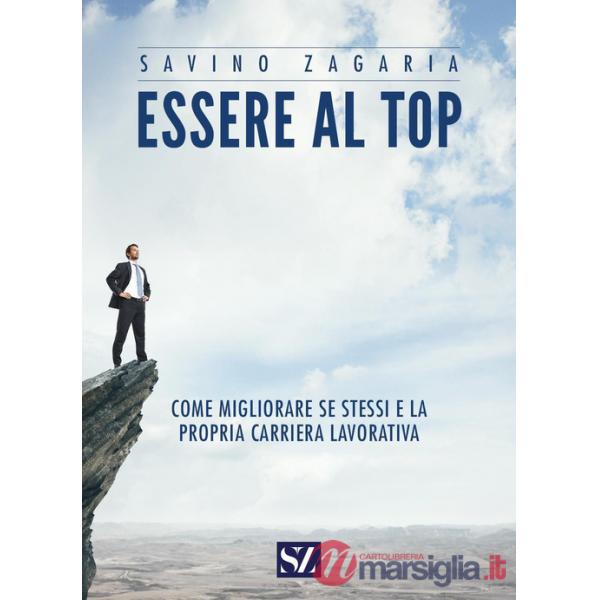 Essere al top. Come migliorare se stessi e la propria carriera lavorativa