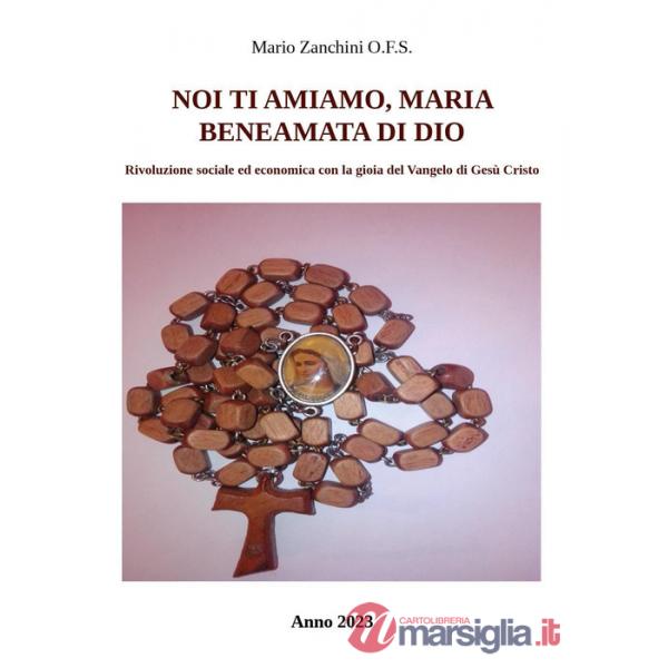 Noi ti amiamo, Maria, beneamata di Dio. Ave Maria, la preghiera del rosario