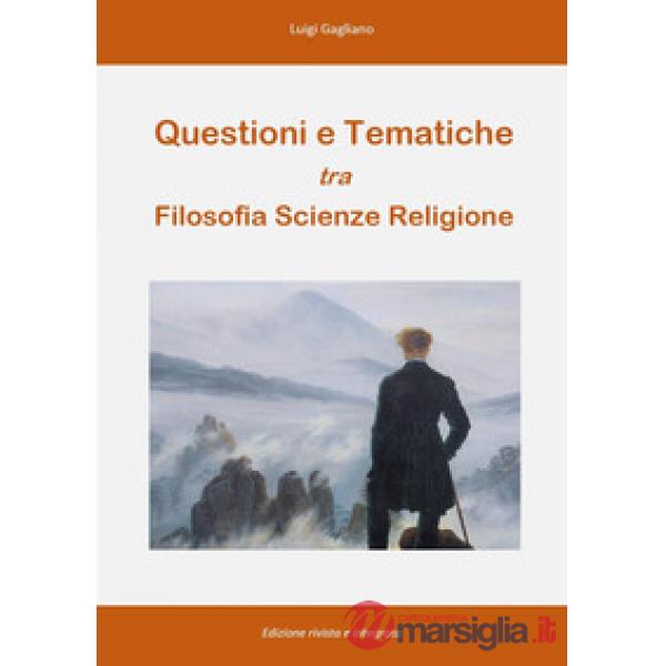 Questioni e tematiche tra filosofia scienze religione. Nuova ediz.