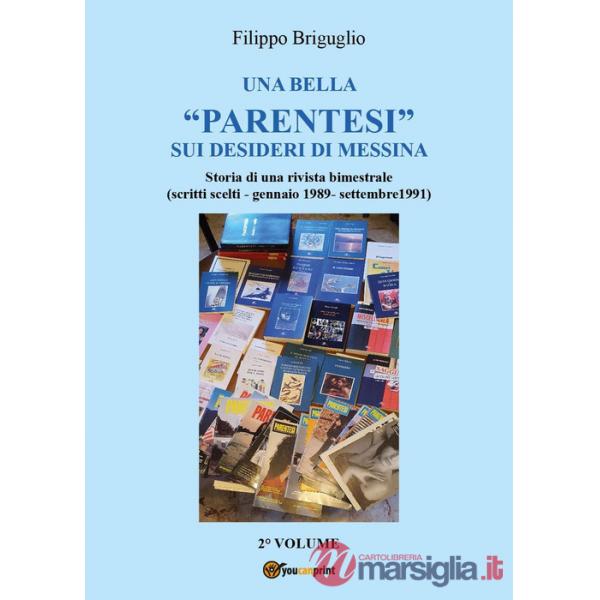 Bella «parentesi» sui desideri di Messina. Storia di una rivista bimestrale (scritti scelti - gennaio 1989 - settembre 1991) (Un