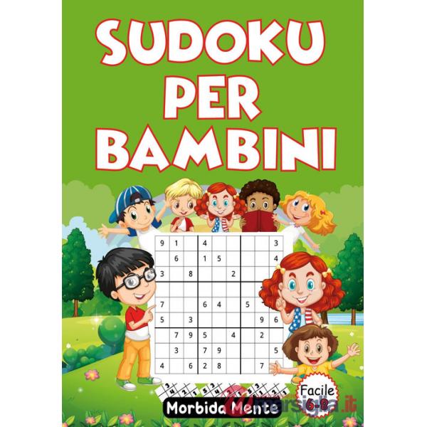 Sudoku per bambini. Facile 6-8. Morbida mente