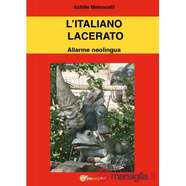 Italiano lacerato. Allarme neolingua (L')