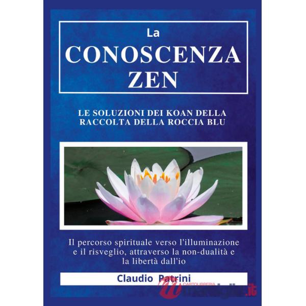 Conoscenza zen. Le soluzioni dei koan della raccolta della roccia blu (La)