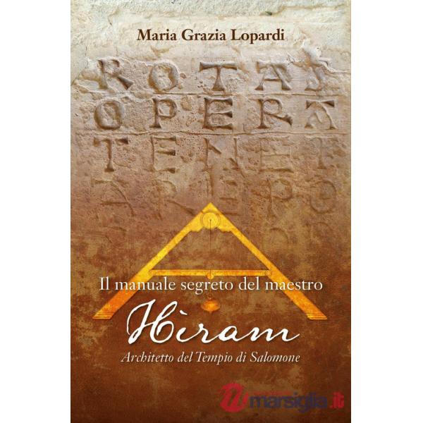 Manuale segreto del Maestro Hiram architetto del tempio di Salomone (Il)
