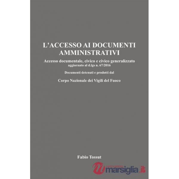 Accesso ai documenti amministrativi. Accesso documentale, civico e civico generalizzato aggiornato al d.lgs. n. 67/2016. Documen
