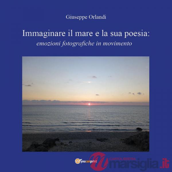 Immaginare il mare e la sua poesia: emozioni fotografiche in movimento