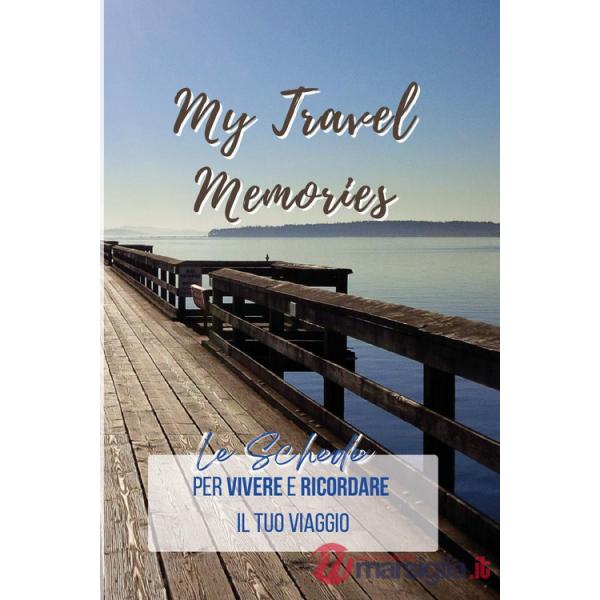 My travel memories. Le schede per vivere e ricordare il tuo viaggio