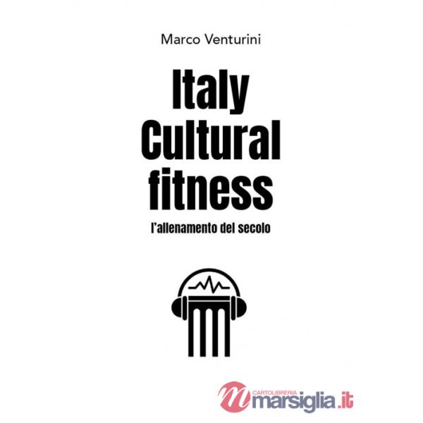 Italy cultural fitness. L'allenamento del secolo