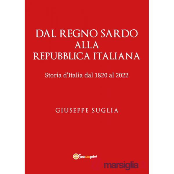 Dal regno sardo alla Repubblica Italiana. Storia d'Italia dal 1820 al 2022