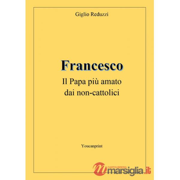 Francesco, il papa più amato dai non-cattolici