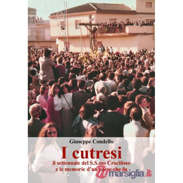 Cutresi, il settennale del S.S.mo Crocifisso e le memorie d'un paese che fu (I)