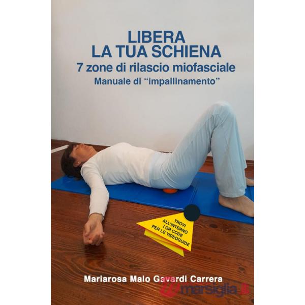 Libera la tua schiena. 7 zone di rilascio miofasciale. Manuale di «impallinamento»