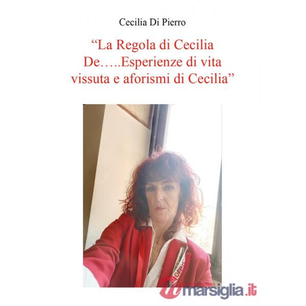 Regola di Cecilia De... Esperienze di vita vissuta e aforismi di Cecilia (La)
