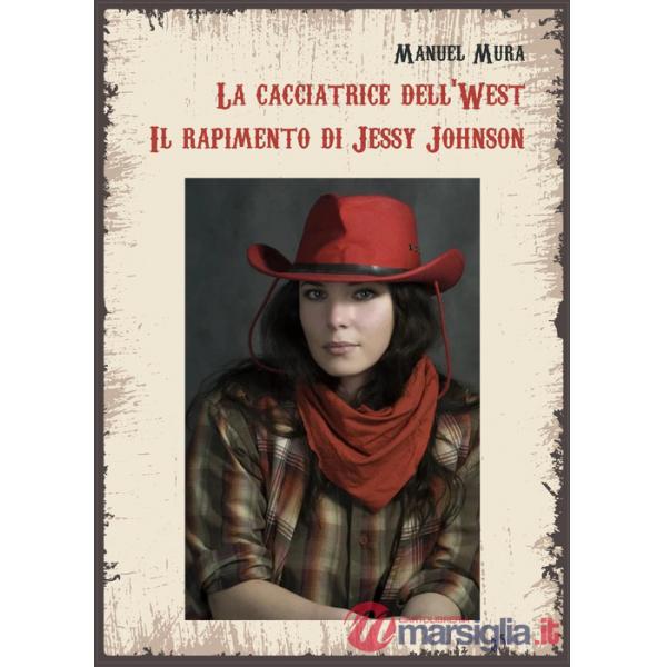 Cacciatrice del West. Il rapimento di Jessy Johnson (La)