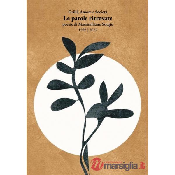 Parole ritrovate. Grilli, amore e società. 1995/2022 (Le)