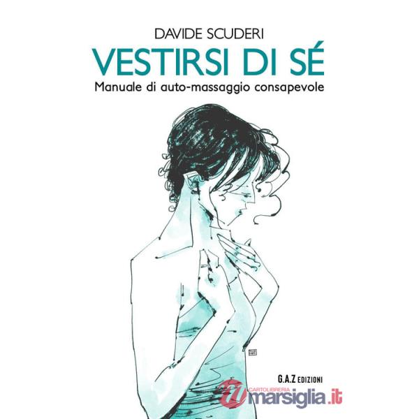Vestirsi di sé. Manuale di auto-massaggio consapevole