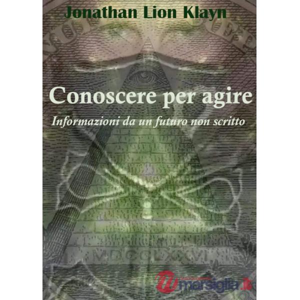 Conoscere per agire. Informazioni da un futuro non scritto
