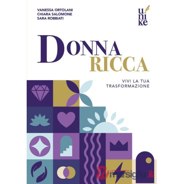 Donna ricca. Vivi la tua trasformazione