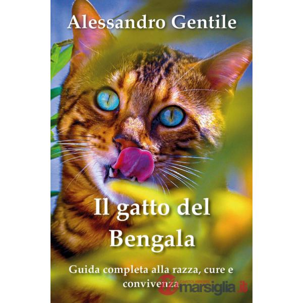 Gatto del Bengala: guida completa alla razza, cure e convivenza (Il)