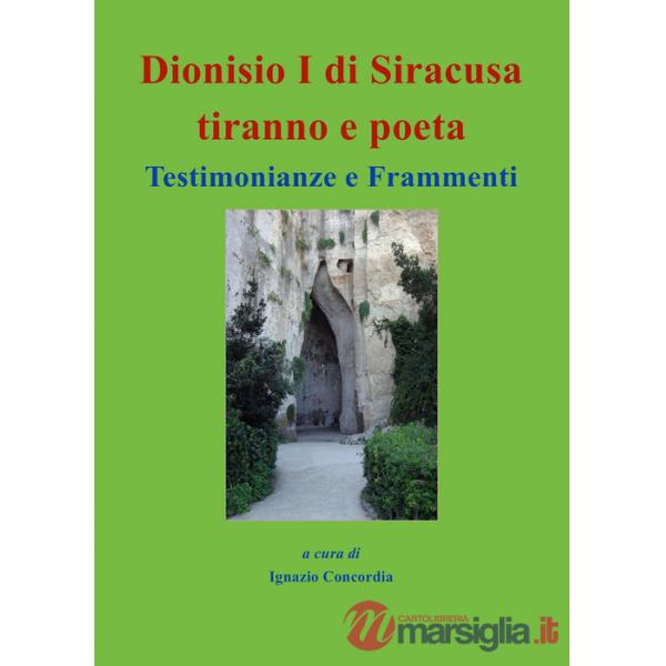 Dionisio I di Siracusa tiranno e poeta. Testimonianze e frammenti